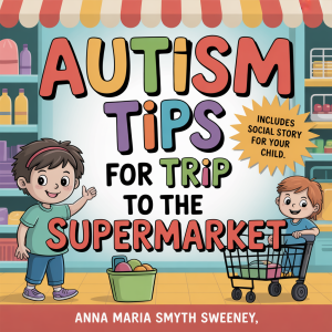AUTISM TIPS FOR TRIPS TO THE SUPERMARKET