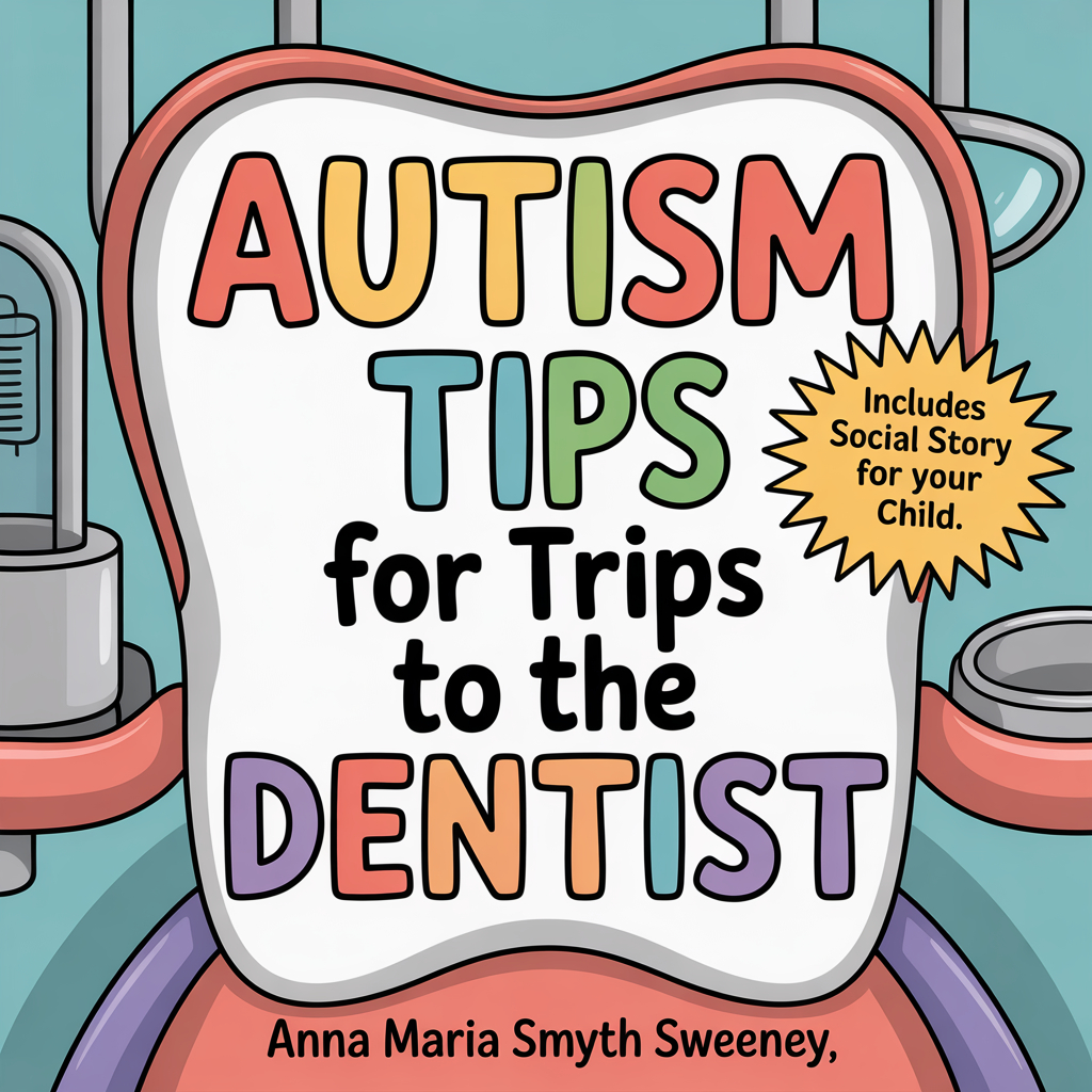 AUTISM TIPS FOR TRIPS TO THE DENTIST